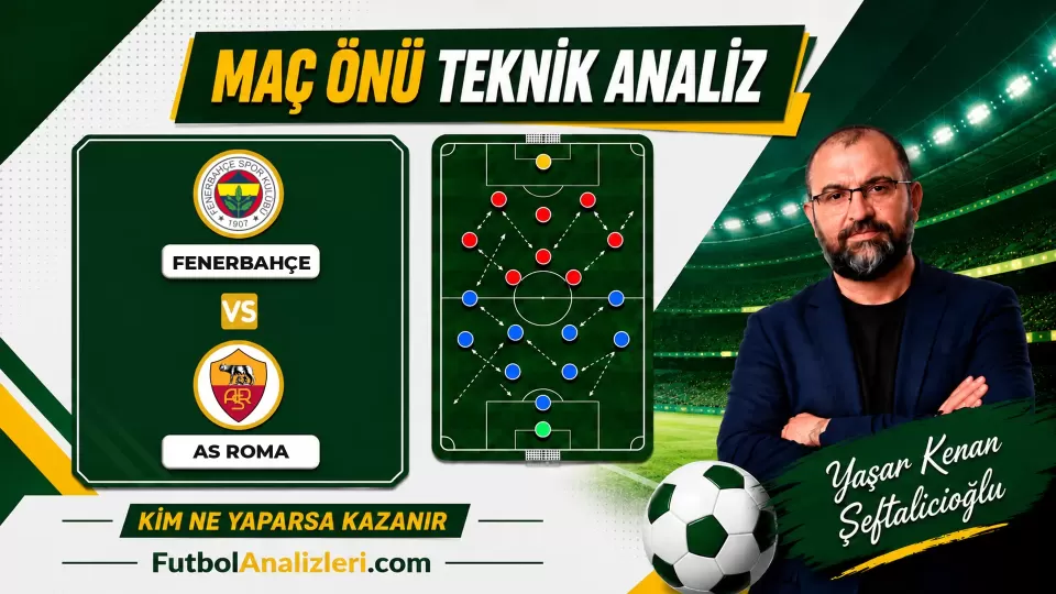 Fenerbahçe – AS Roma Teknik Maç Analizi