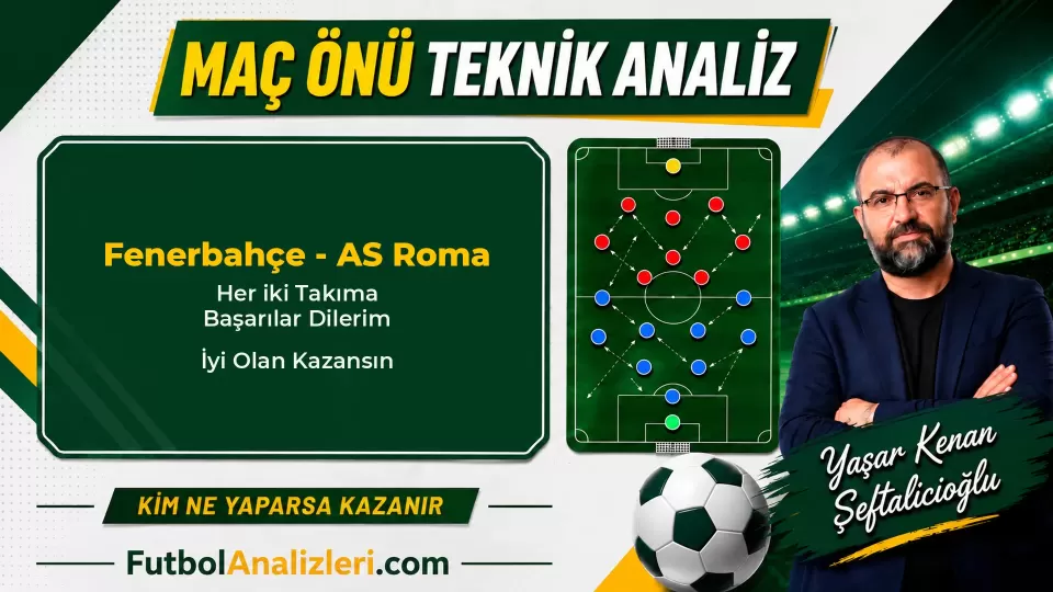 Fenerbahçe – AS Roma Teknik Maç Analizi